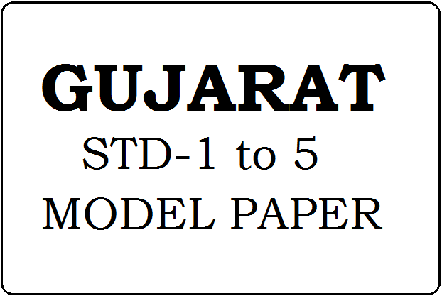 Gujarat STD-1, 2, 3, 4, 5 Model Paper 2024