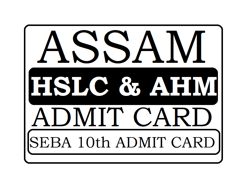 SEBA 10th Admit Card 2024, Assam 10th (HSLC/AHM) Admit Card 2024 